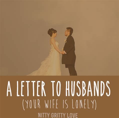 This heart-touching letter to the husband from his lonely wife is a true reality of many wives feeling unloved and unappreciated. . Lonely husband letter to wife